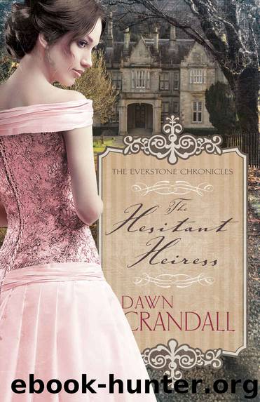 The Hesitant Heiress (The Everstone Chronicles Book 1) by Dawn Crandall