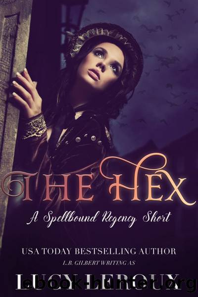 The Hex: A Spellbound Regency Short Story by Lucy Leroux
