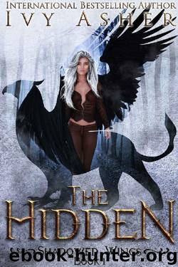 The Hidden (Shadowed Wings Book 1) by Ivy Asher
