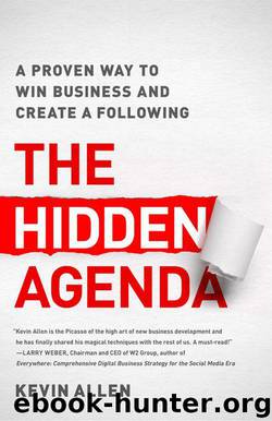 The Hidden Agenda: A Proven Way to Win Business and Create a Following by Kevin Allen