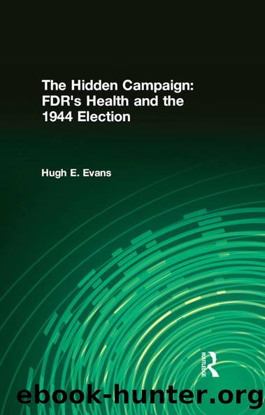 The Hidden Campaign: FDR's Health and the 1944 Election by Hugh E. Evans