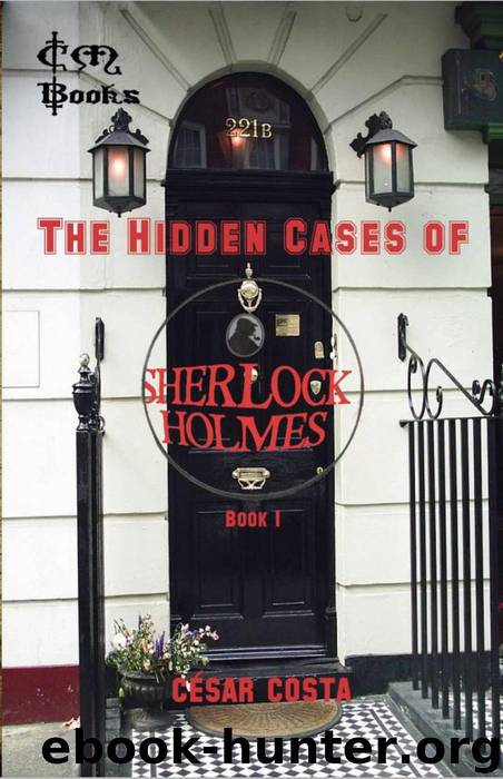 The Hidden Cases of Sherlock Holmes - Book 1 by César Costa