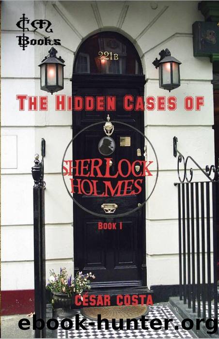 The Hidden Cases of Sherlock Holmes_Book 1 by César Costa