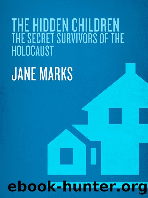 The Hidden Children: The Secret Survivors of the Holocaust by Jane Marks