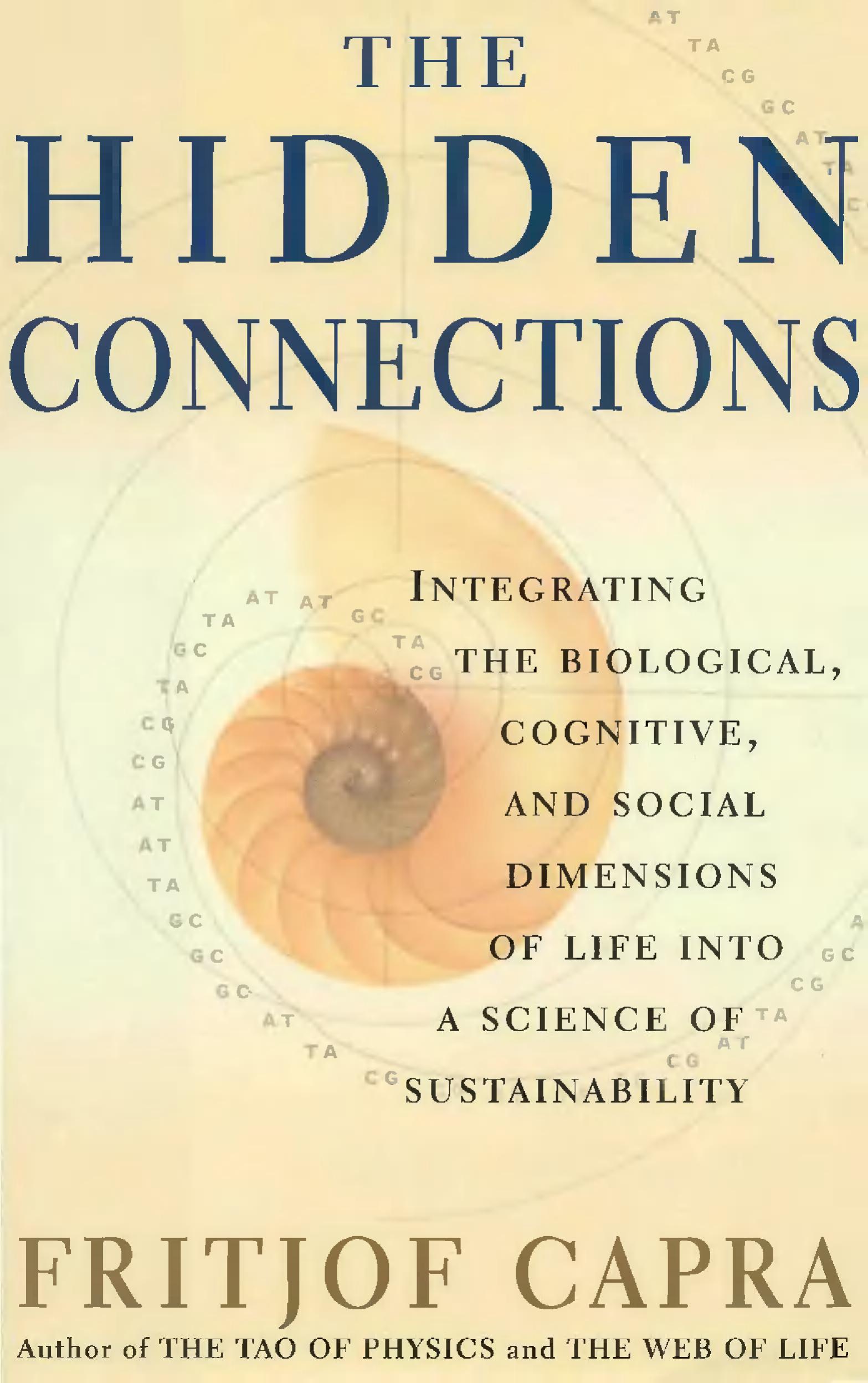 The Hidden Connections: Integrating The Biological, Cognitive, And Social Dimensions Of Life Into A Science Of Sustainability by Fritjof Capra