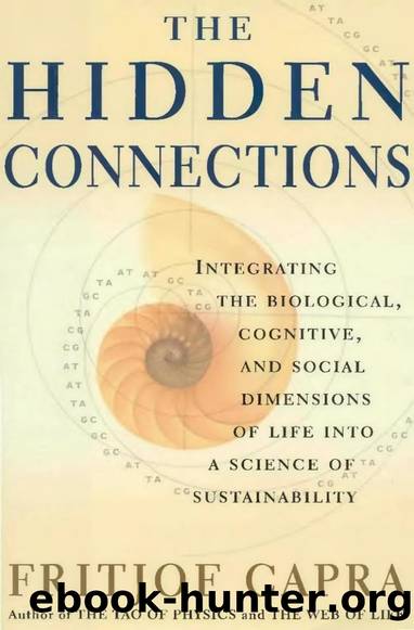The Hidden Connections: Integrating the Biological, Cognitive, and Social Dimensions of Life Into a Science of Sustainability by Fritjof Capra