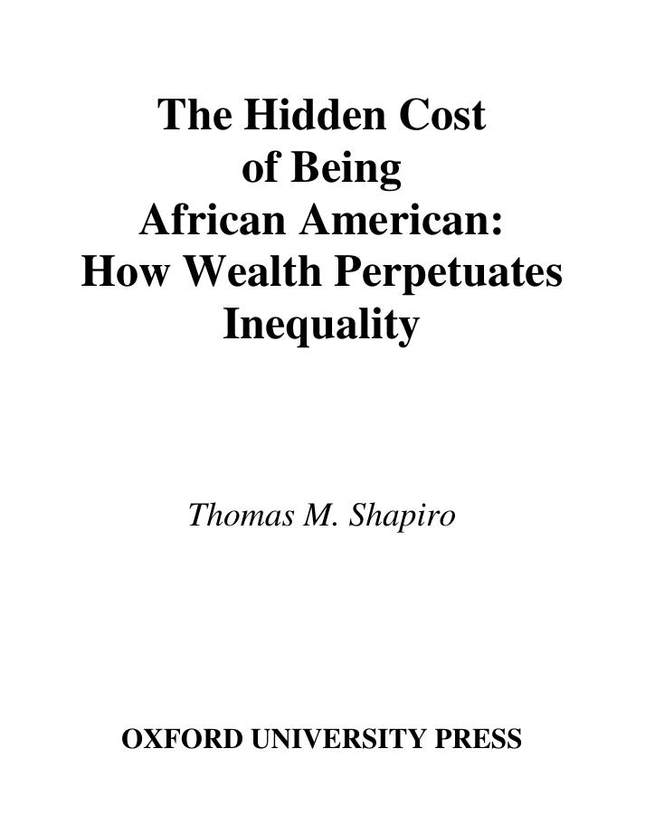 The Hidden Cost of Being African American: How Wealth Perpetuates Inequality by Thomas M. Shapiro