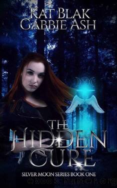 The Hidden Cure (Silver Moon Book 1) by Gabbie Ash & Kat Blak