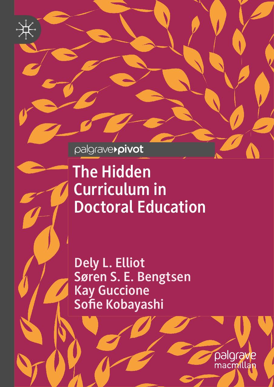 The Hidden Curriculum In Doctoral Education by Dely Lazarte Elliot Søren S. E. Bengtsen Kay Guccione Sofie Kobayashi