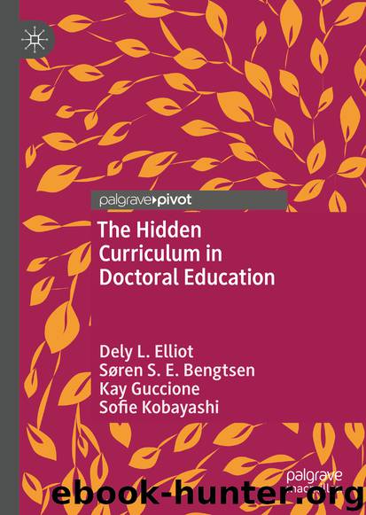 The Hidden Curriculum in Doctoral Education by Dely L. Elliot & Søren S. E. Bengtsen & Kay Guccione & Sofie Kobayashi