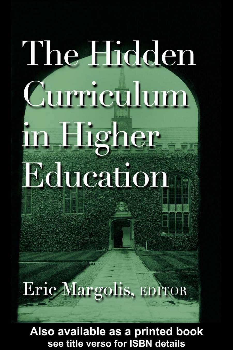 The Hidden Curriculum in Higher Education by Eric Margolis (edt)