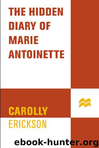 The Hidden Diary of Marie Antoinette by Carolly Erickson