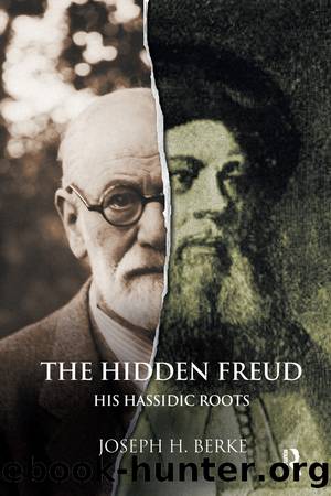 The Hidden Freud: His Hassidic Roots by Joseph H. Berke