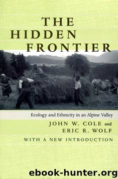 The Hidden Frontier: Ecology and Ethnicity in an Alpine Valley, With a New Introduction by John W. Cole;Eric R. Wolf