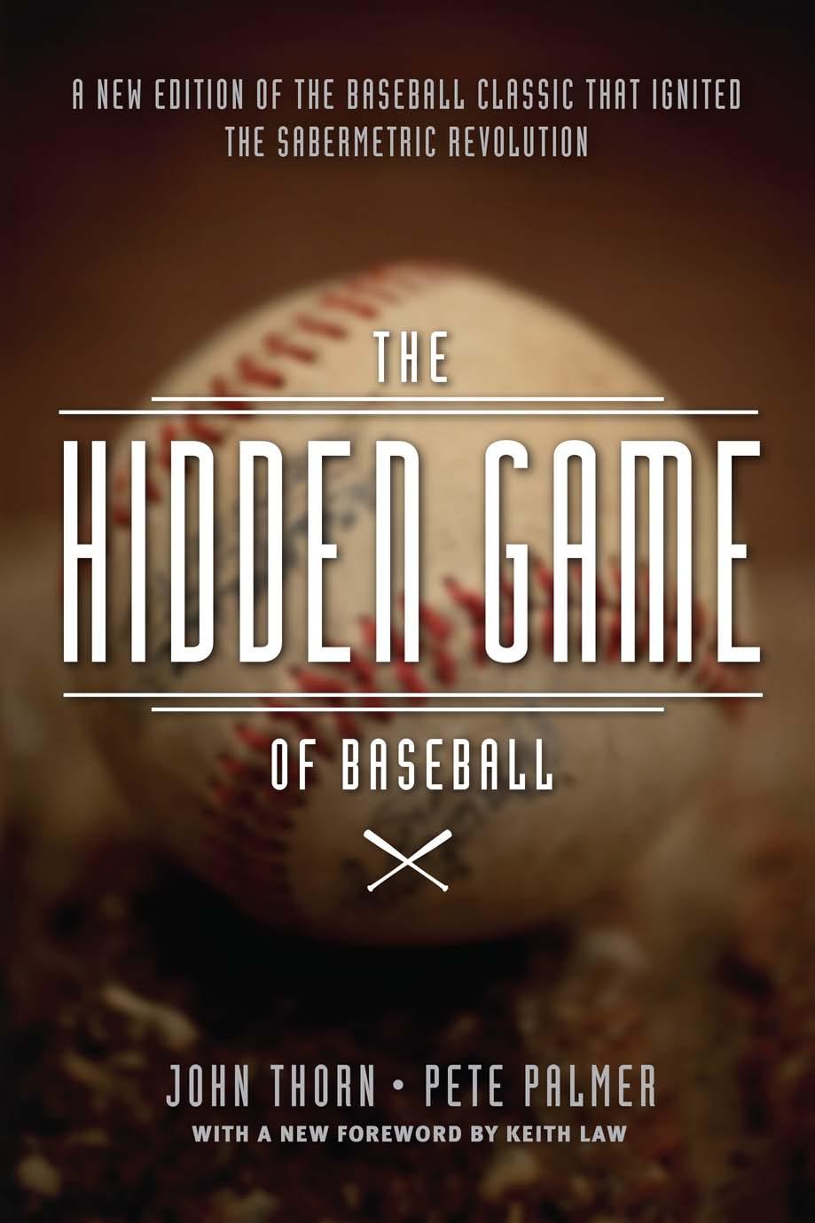 The Hidden Game of Baseball: A Revolutionary Approach to Baseball and Its Statistics by John Thorn Pete Palmer