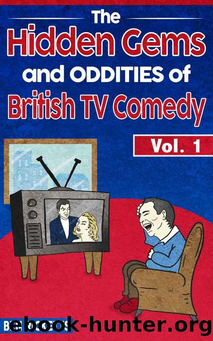 The Hidden Gems and Oddities of British TV Comedy 1 by Ben Ricketts
