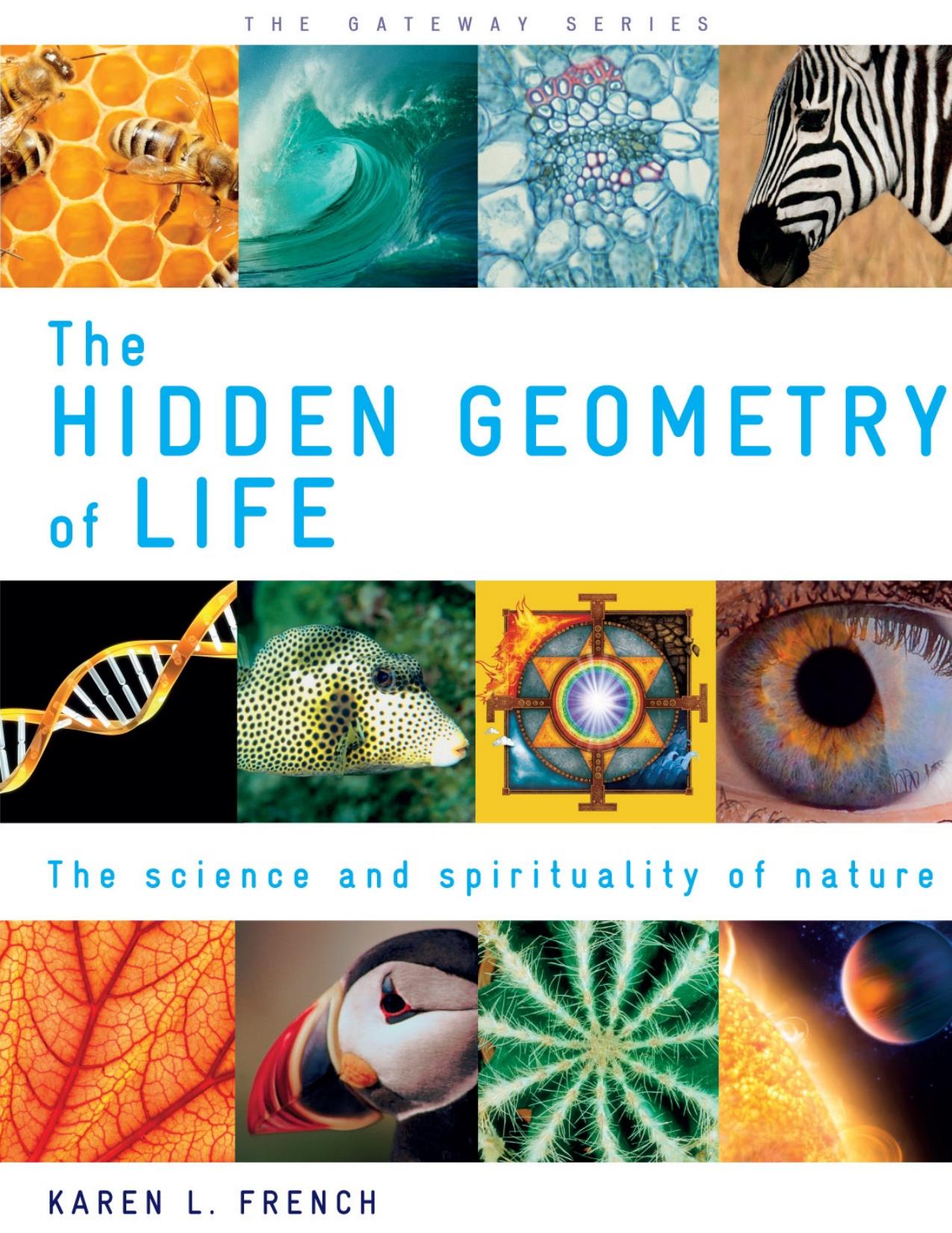 The Hidden Geometry of Life: The Science and Spirituality of Nature - PDFDrive.com by French Karen L