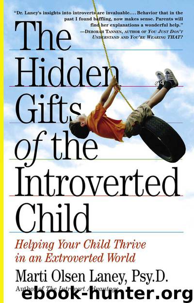 The Hidden Gifts of the Introverted Child: Helping Your Child Thrive in an Extroverted World by Laney Marti Olsen
