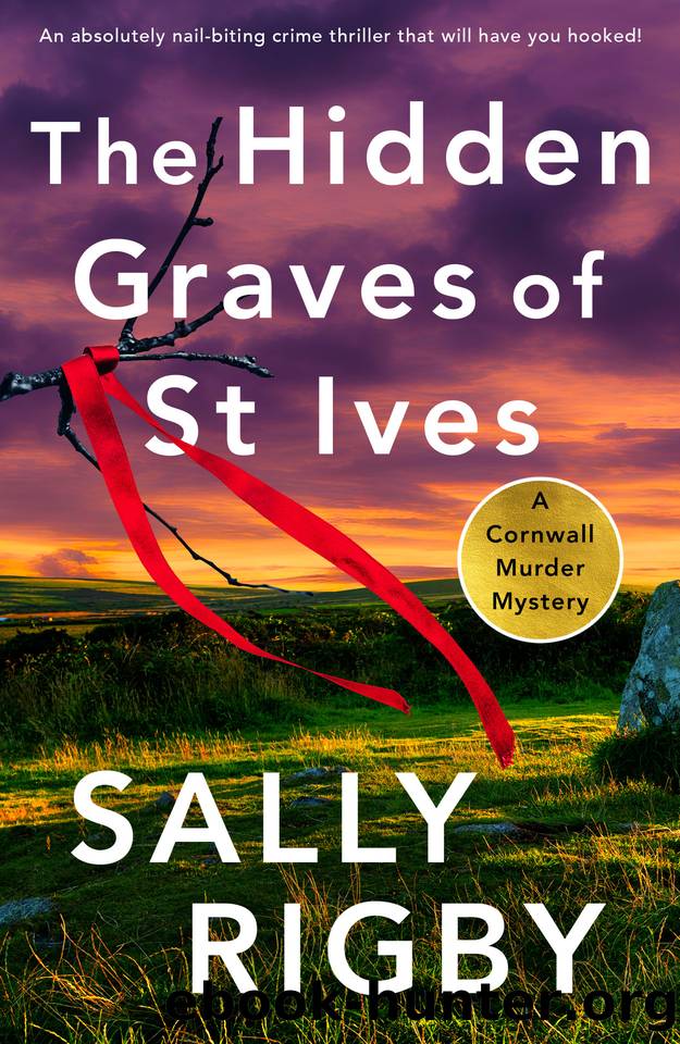 The Hidden Graves of St Ives: An absolutely nail-biting crime thriller that will have you hooked! (A Cornwall Murder Mystery Book 2) by Sally Rigby