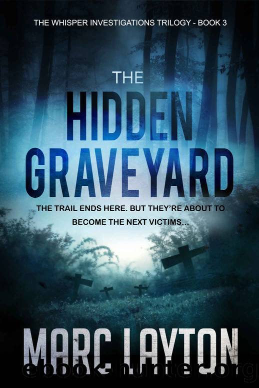 The Hidden Graveyard: The Whisper Investigations Trilogy Book 3 by Layton Marc
