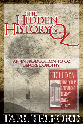 The Hidden History of Oz: An Introduction to Oz Before Dorothy by Tarl Telford