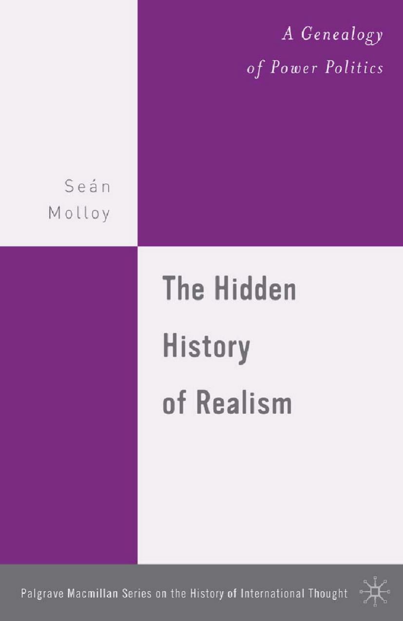 The Hidden History of Realism: A Genealogy of Power Politics by Seán Molloy (auth.)