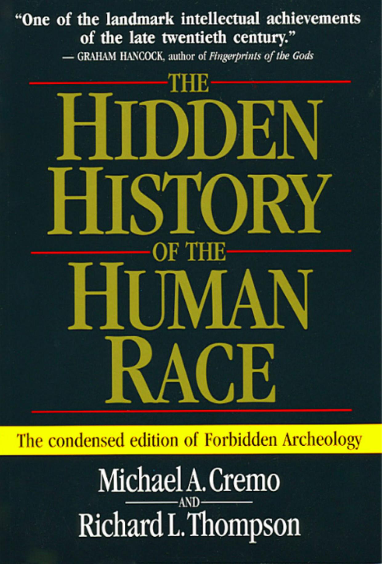 The Hidden History of the Human Race: The Condensed Edition of Forbidden Archeology by Michael A. Cremo Richard L. Thompson