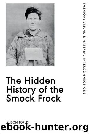 The Hidden History of the Smock Frock by Alison Toplis