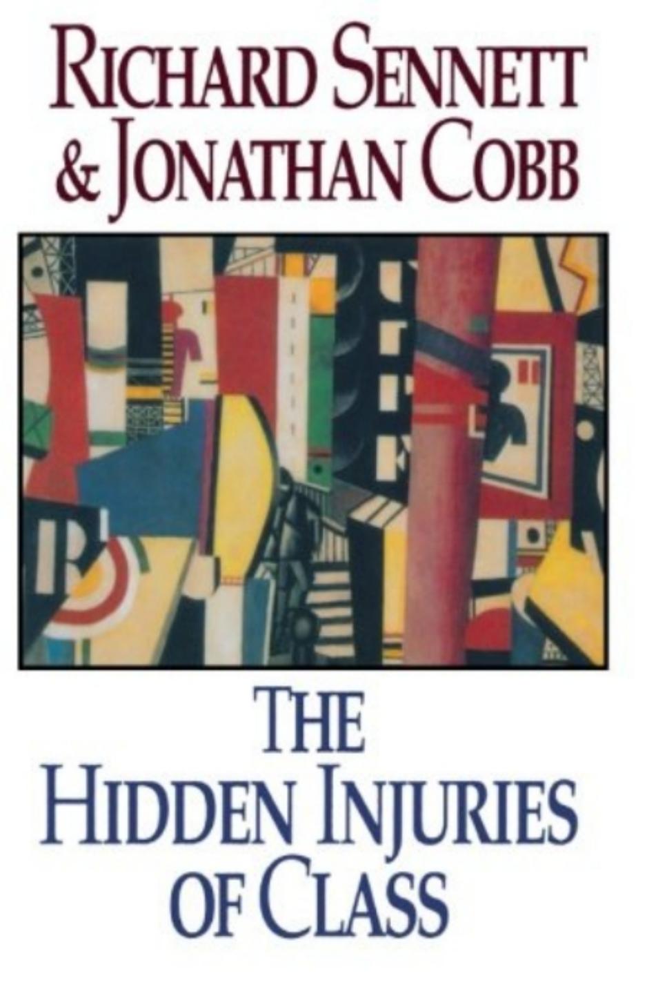 The Hidden Injuries of Class by Richard Sennett; Jonathan Cobb