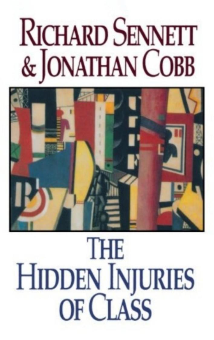 The Hidden Injuries of Class by Richard Sennett