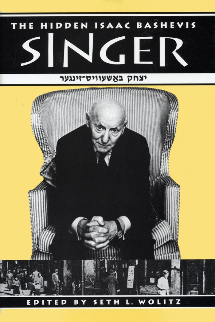 The Hidden Isaac Bashevis Singer (Literary Modernism Series) by Seth Wolitz
