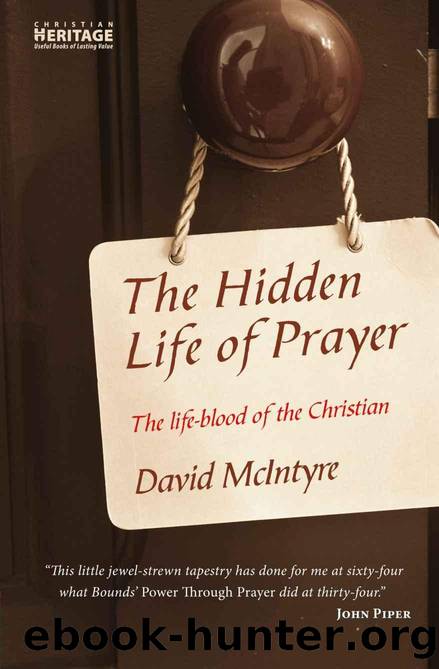 The Hidden Life of Prayer: The Lifeblood of the Christian by David M. McIntyre