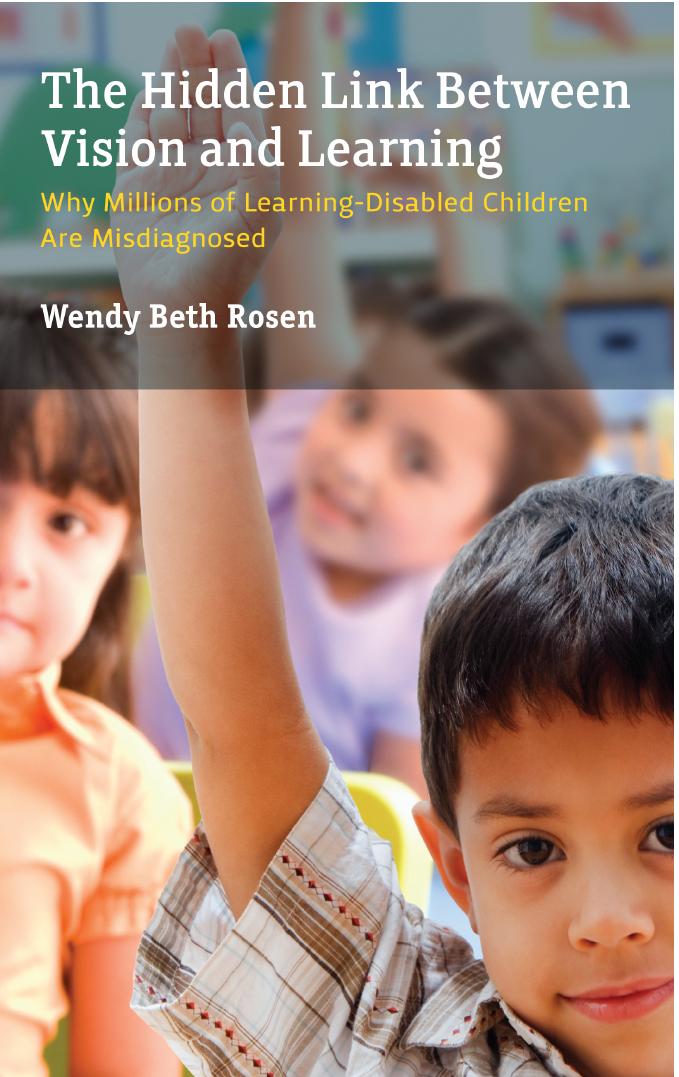 The Hidden Link Between Vision and Learning: Why Millions of Learning-Disabled Children Are Misdiagnosed by Wendy Beth Rosen