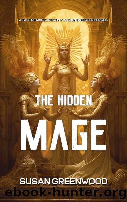The Hidden Mage: A Tale of Magic, Destiny, and Unexpected Heroes by Susan Greenwood