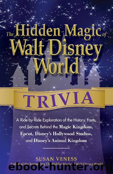 The Hidden Magic of Walt Disney World Trivia by Susan Veness