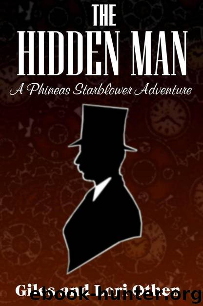 The Hidden Man: A Phineas Starblower Adventure (Phineas Starblower Adventures) by Giles & Lori Othen
