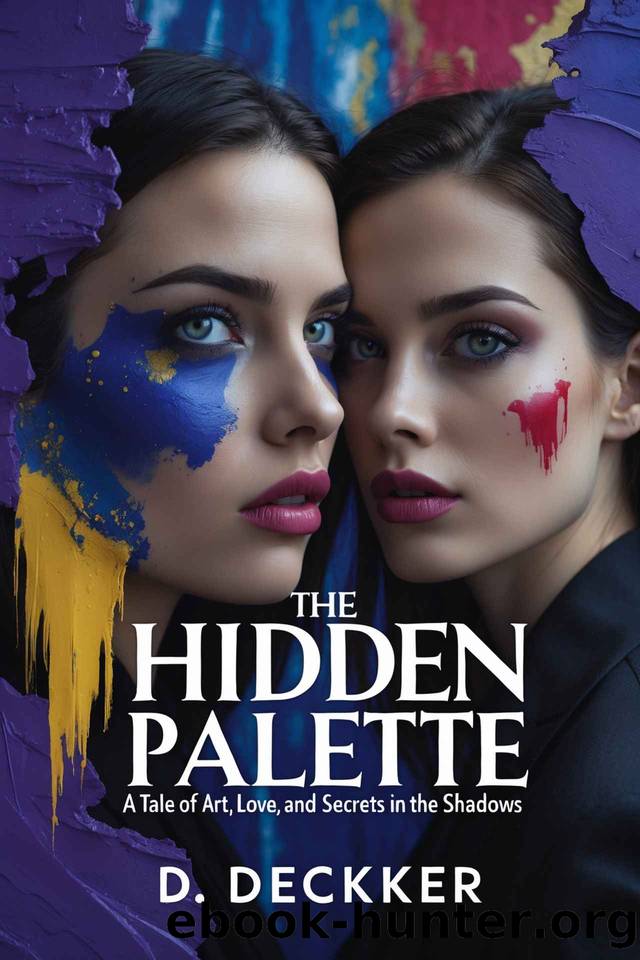 The Hidden Palette: A Tale of Art, Love, and Secrets in the Shadows by Dinesh Deckker