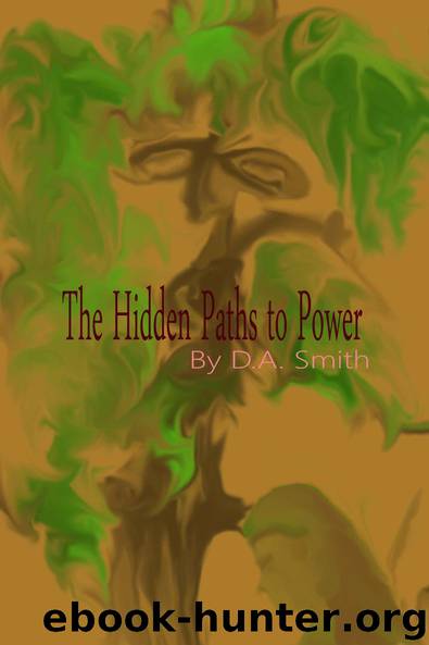 The Hidden Paths to Power by D.A. Smith