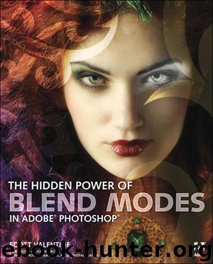 The Hidden Power of Blend Modes in Adobe® Photoshop® (Dylan Evers' Library) by Scott Valentine