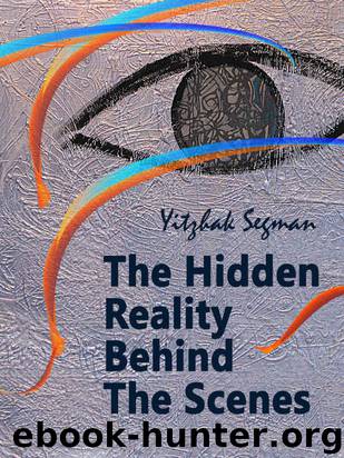 The Hidden Reality Behind The Scenes by Segman Yitzhak