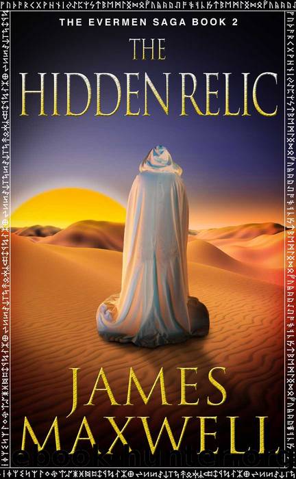 The Hidden Relic (The Evermen Saga Book 2) by James Maxwell