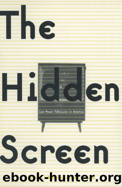 The Hidden Screen: Low Power Television in America: Low Power Television in America by Robert L. Hilliard & Michael C. Keith