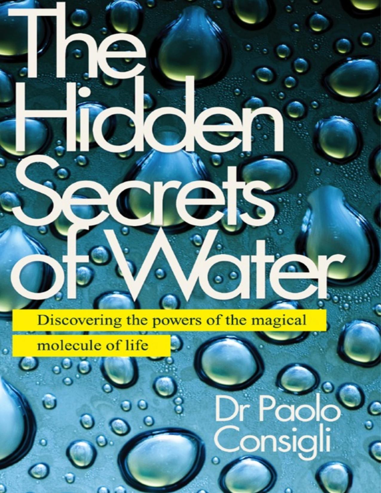 The Hidden Secrets of Water by Paolo Consigli