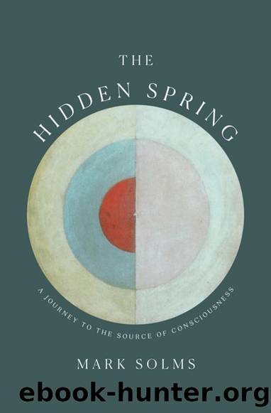 The Hidden Spring: A Journey to the Source of Consciousness by Mark Solms