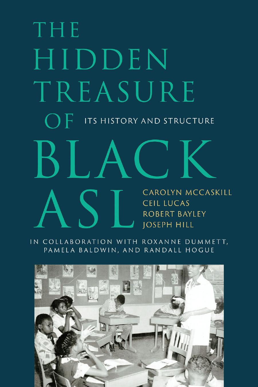 The Hidden Treasure of Black ASL: Its History and Structure by Carolyn Mccaskill Ceil Lucas Robert Bayley Joseph Christop Hill
