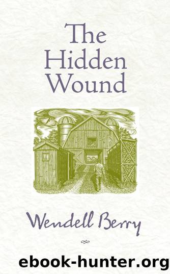The Hidden Wound by Wendell Berry