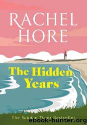 The Hidden Years: Secrets, betrayal, war and loss by Rachel Hore
