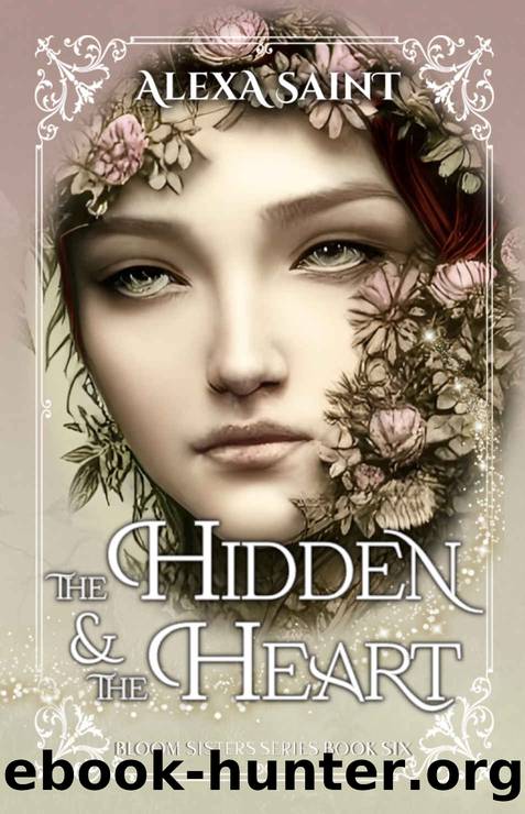 The Hidden and the Heart: Bloom Sisters Book Six by Saint Alexa
