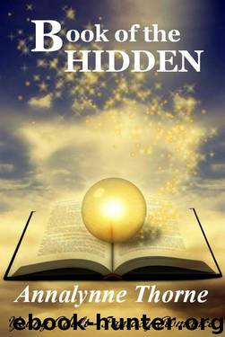 The Hidden: Book of the Hidden by Annalynne Thorne