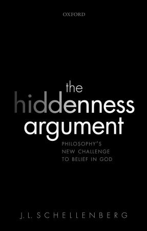 The Hiddenness Argument: Philosophy's New Challenge to Belief in God by J. L. Schellenberg